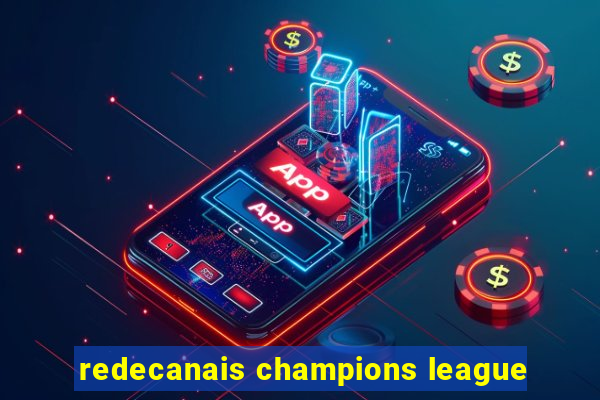 redecanais champions league